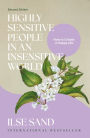Highly Sensitive People in an Insensitive World, 2nd edition: How to Create a Happy Life