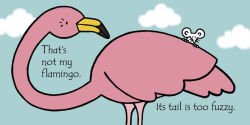Alternative view 4 of That's not my flamingo.