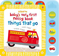 Title: Baby's Very First Noisy Book Things That Go, Author: Fiona Watt