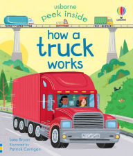 Title: Peek Inside How a Truck Works, Author: Lara Bryan