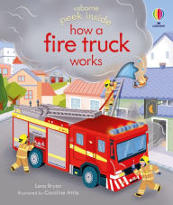 Title: Peek Inside how a Fire Truck works, Author: Lara Bryan