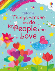 Title: Things to Make and Do for People You Love, Author: Kate Nolan
