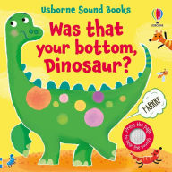 Title: Was That Your Bottom, Dinosaur?, Author: Sam Taplin