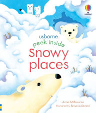 Title: Peek Inside Snowy Places, Author: Anna Milbourne