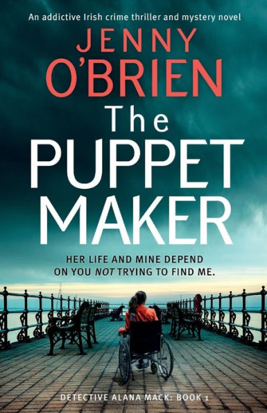 The Puppet Maker: An addictive Irish crime thriller and mystery novel