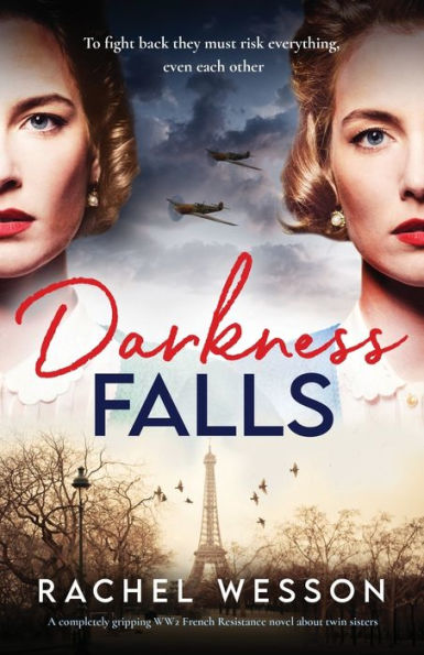 Darkness Falls: A completely gripping WW2 French Resistance novel about twin sisters