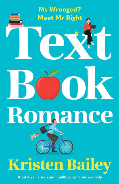 Textbook Romance: A Totally Hilarious and Uplifting Romantic Comedy