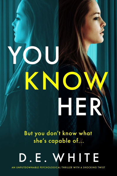 You Know Her: An Unputdownable Psychological Thriller with a Shocking Twist