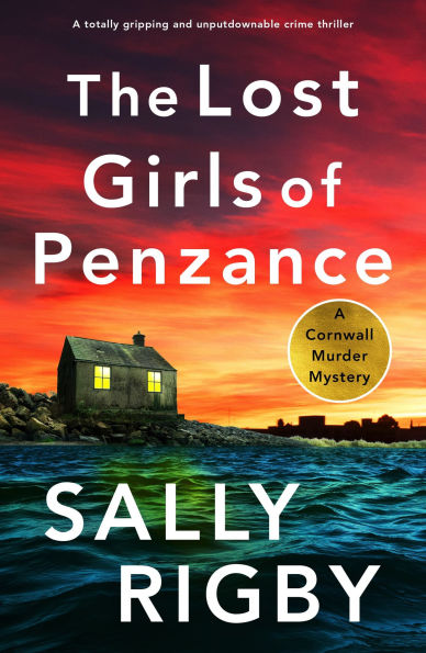 The Lost Girls of Penzance: A Totally Gripping and Unputdownable Crime Thriller