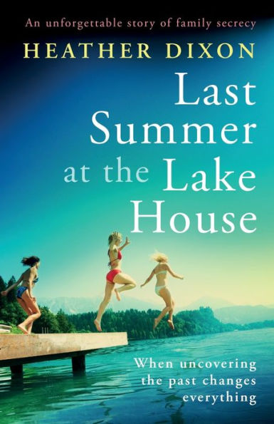 Last Summer at the Lake House: An unforgettable story of family secrecy