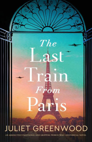 The Last Train from Paris: An absolutely emotional and gripping World War 2 historical novel