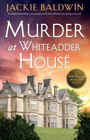 Murder at Whiteadder House: An Absolutely Brilliant Cozy Mystery Novel That Will Have You Racing to the End