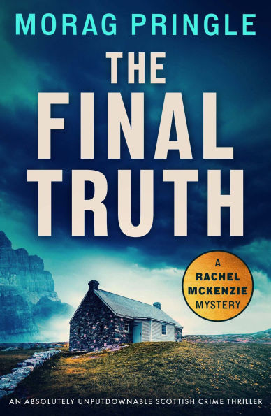 The Final Truth: An Absolutely Unputdownable Scottish Crime Thriller