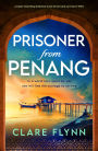 Prisoner from Penang: A Heart-Wrenching Historical Novel of Love and Survival in Ww2