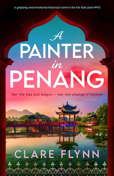 A Painter in Penang: A Gripping and Emotional Historical Novel in the Far East Post-Ww2