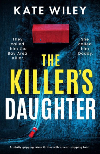 The Killer's Daughter: a totally gripping crime thriller with heart-stopping twist