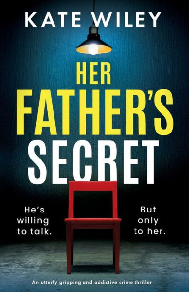 Her Father's Secret: An utterly gripping and addictive crime thriller