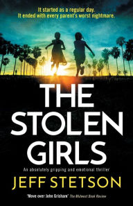 The Stolen Girls: An absolutely gripping and emotional thriller
