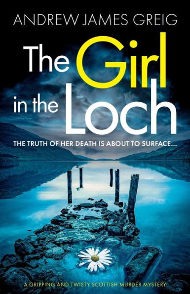 the Girl Loch: A gripping and twisty Scottish murder mystery