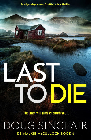 Last to Die: A Totally Gripping Scottish Crime Thriller