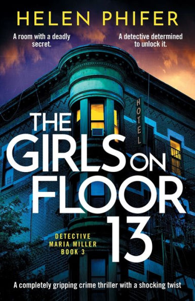 The Girls on Floor 13: a completely gripping crime thriller with shocking twist