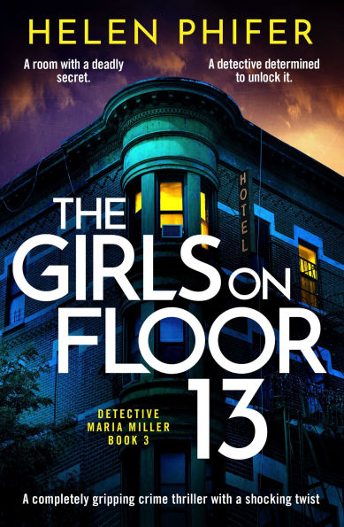The Girls on Floor 13: a Completely Gripping Crime Thriller with Shocking Twist