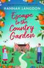 Escape to the Country Garden: A Gorgeously Moreish Romance to Fall in Love with