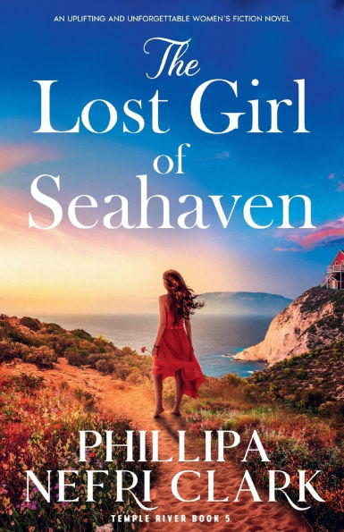 The Lost Girl of Seahaven: An Uplifting and Unforgettable Women's Fiction Novel