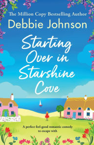 Download books google books Starting Over in Starshine Cove: A perfect feel-good romantic comedy to escape with RTF CHM by Debbie Johnson in English