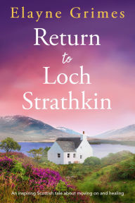 Audio books download free for ipod Return to Loch Strathkin: An inspiring Scottish tale about moving on and healing in English by Elayne Grimes 9781805087908 RTF PDF iBook
