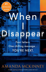 Free pdf download textbooks When I Disappear: A totally gripping psychological thriller packed with twists in English MOBI by Amanda McKinney