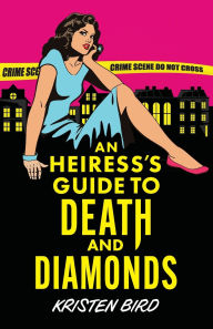 Free audiobooks download torrents An Heiress's Guide to Death and Diamonds 9781805089049 by Kristen Bird DJVU (English Edition)