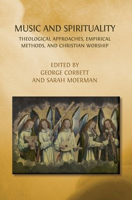 Music and Spirituality: Theological Approaches, Empirical Methods, Christian Worship