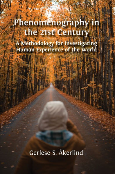Phenomenography the 21st Century: A Methodology for Investigating Human Experience of World