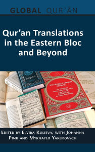 Title: Qur'an Translations in the Eastern Bloc and Beyond, Author: Elvira Kulieva