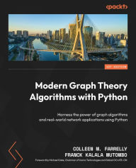 Title: Modern Graph Theory Algorithms with Python: Harness the power of graph algorithms and real-world network applications using Python, Author: Colleen M. Farrelly