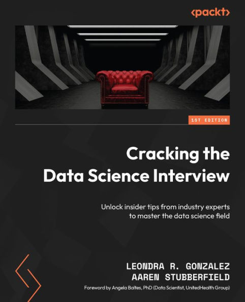 Cracking the data science Interview: Unlock insider tips from industry experts to master field