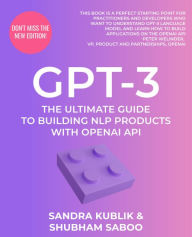 Title: GPT-3: The Ultimate Guide To Building NLP Products With OpenAI API, Author: Sandra Kublik