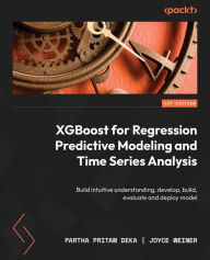 Title: XGBoost for Regression Predictive Modeling and Time Series Analysis: Build intuitive understanding, develop, build, evaluate and deploy model, Author: Partha Pritam Deka