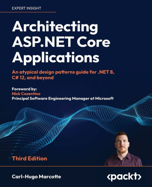 Architecting ASP.NET Core Applications: An atypical design patterns guide for .NET 8, C# 12, and beyond