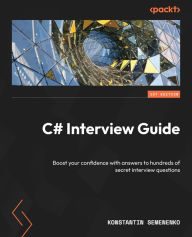 Title: C# Interview Guide: Boost your confidence with answers to hundreds of secret interview questions, Author: Konstantin Semenenko
