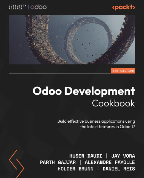 Odoo Development Cookbook - Fifth Edition: Build effective business applications using the latest features in Odoo 17