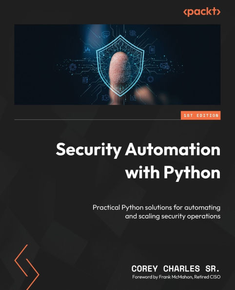 security Automation with Python: Practical Python solutions for automating and scaling operations