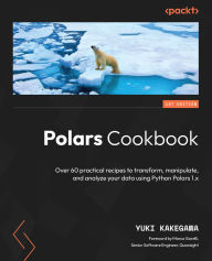 Title: Polars Cookbook: Over 70 practical recipes to transform, manipulate, and analyze your data using Python Polars, Author: Yuki Kakegawa
