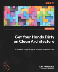 Title: Get Your Hands Dirty on Clean Architecture: Build 'clean' applications with code examples in Java, Author: Tom Hombergs