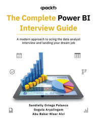 Title: The Complete Power BI Interview Guide: A modern approach to acing the data analyst interview and landing your dream job, Author: Sandielly Ortega Polanco