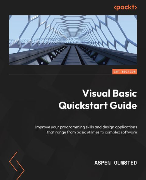 Visual Basic Quickstart Guide: Improve your programming skills and design applications that range from basic utilities to complex software