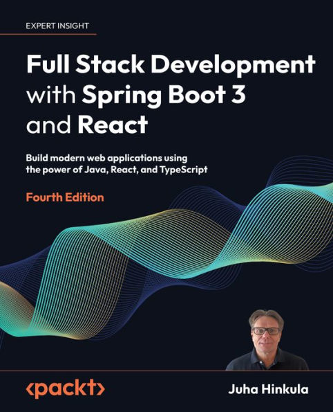 Full Stack Development with Spring Boot 3 and React: Build modern web applications using the power of Java, React, and TypeScript