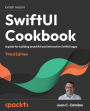 SwiftUI Cookbook: A guide for building beautiful and interactive SwiftUI apps