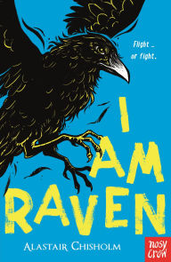 Title: I Am Raven, Author: Alastair Chisholm